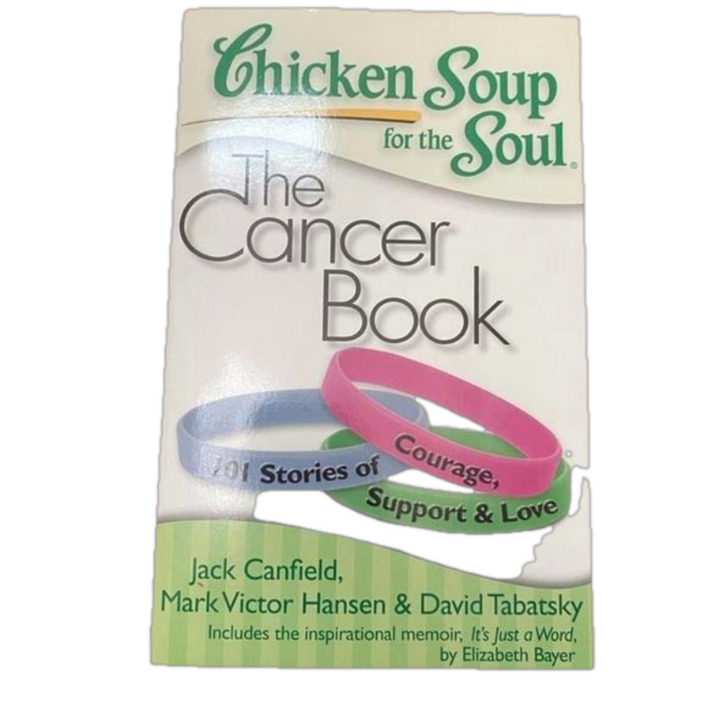 Chicken Soup for the Soul The Cancer Book